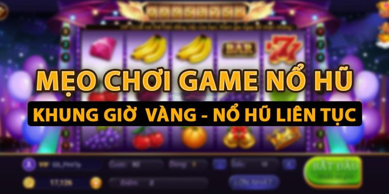 Hiểu rõ về game nổ hũ để khai thác hiệu quả